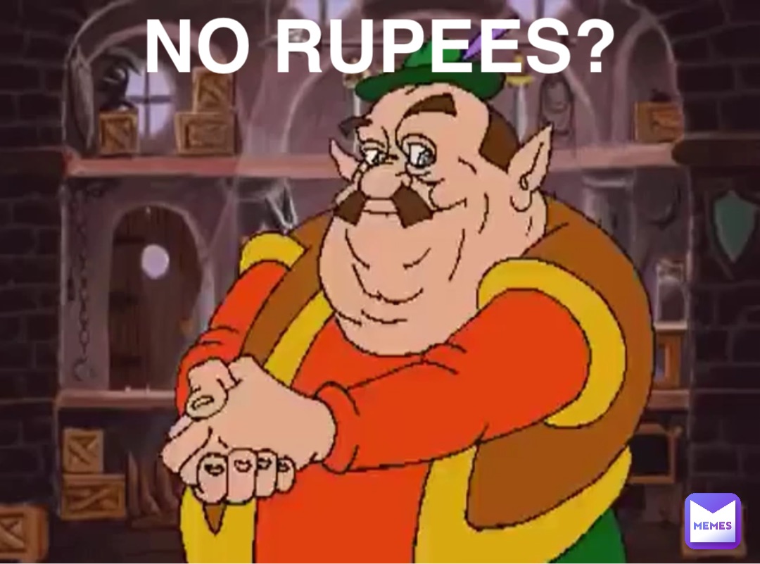 NO RUPEES?