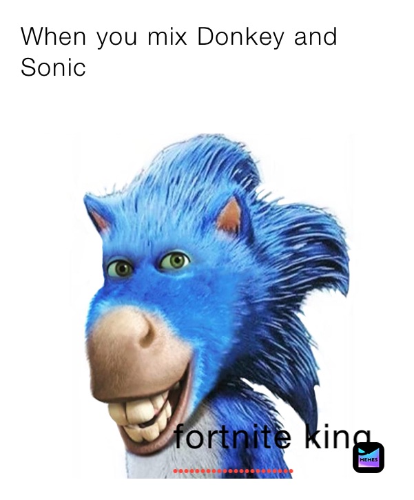 When you mix Donkey and Sonic
