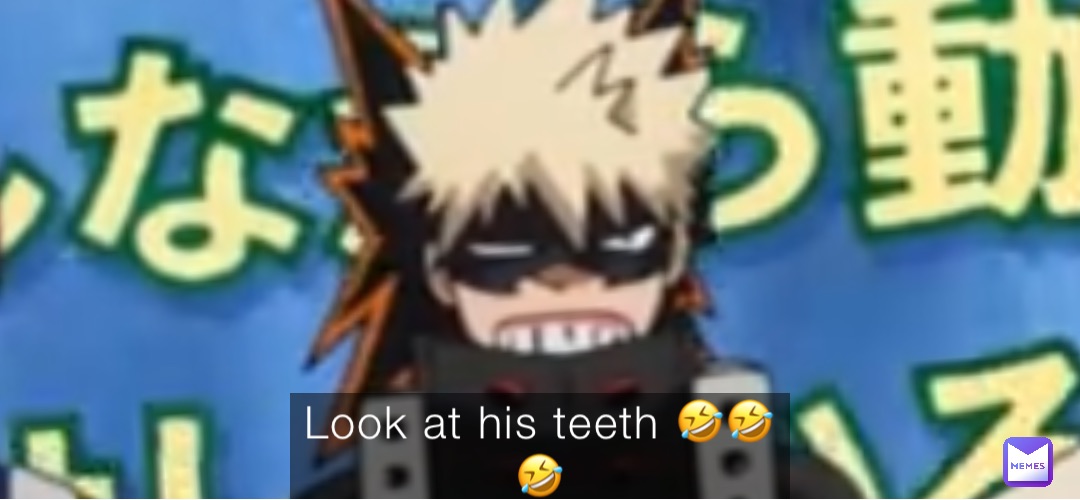 Look at his teeth 🤣🤣🤣