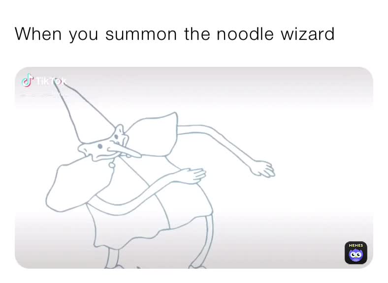 When you summon the noodle wizard BoosieFade Memes