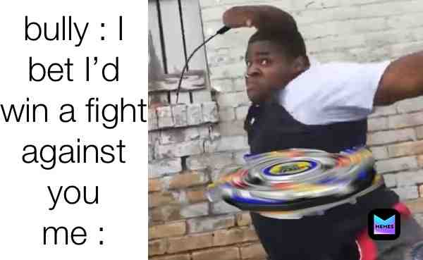 Try me my dude #tryme #fight #bully #me #mydude #bruh #meme