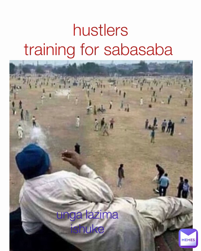 unga lazima ishuke hustlers
training for sabasaba 