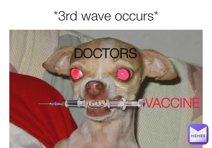 VACCINE DOCTORS *3rd wave occurs*