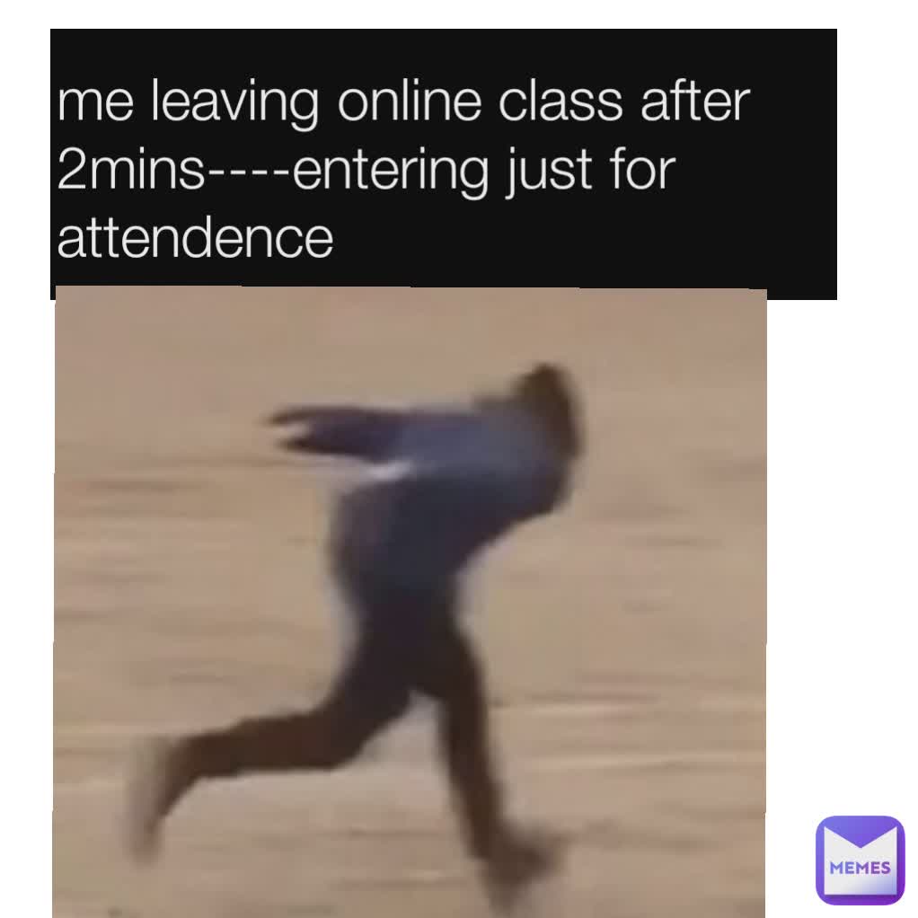 me leaving online class after 2mins----entering just for attendence
