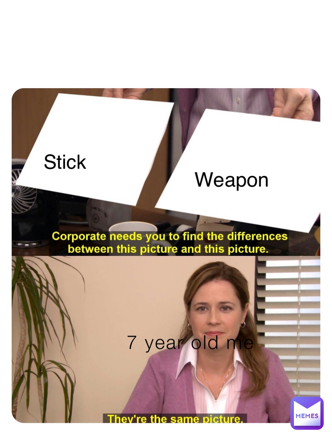 7 year old me Stick Weapon