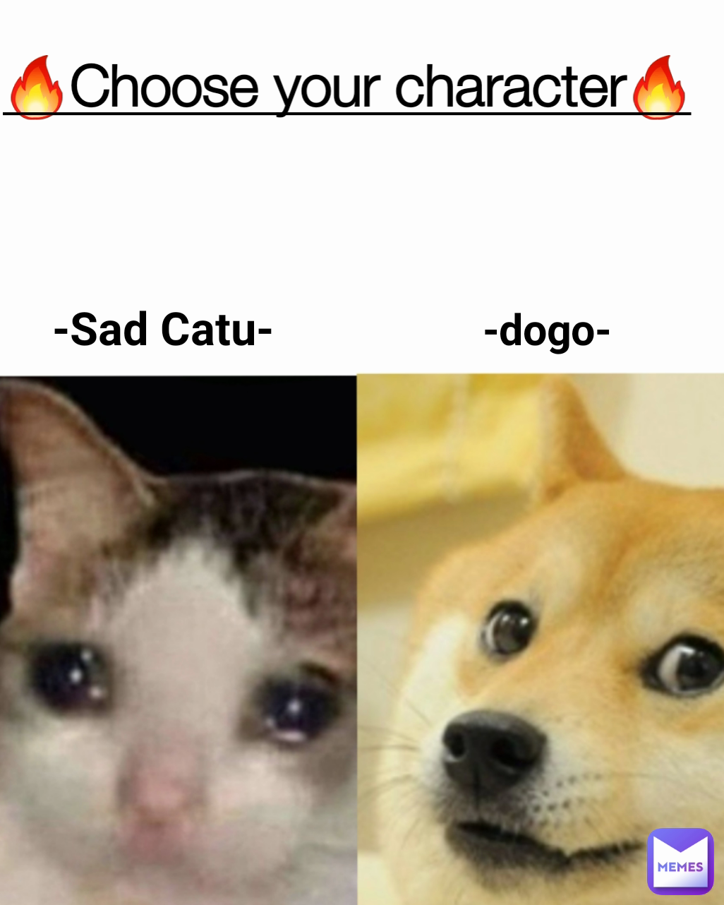 -Sad Catu- 🔥Choose your character🔥 -dogo-