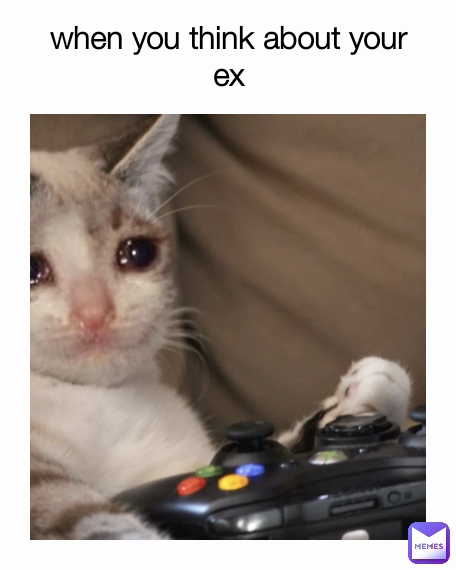 when you think about your ex