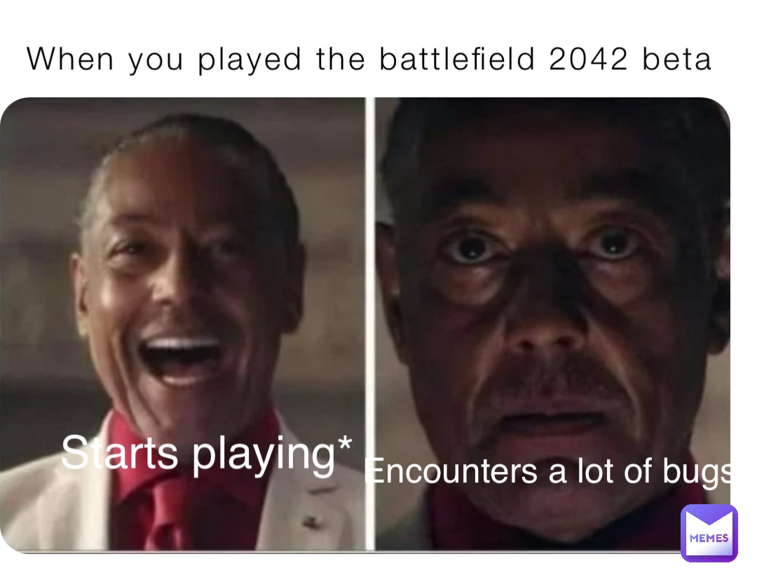 When you played the battlefield 2042 beta Starts playing* Encounters a lot of bugs^