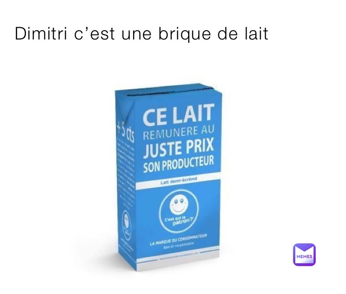 Dimitri c’est une brique de lait 