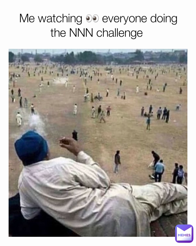 Me watching 👀 everyone doing the NNN challenge 