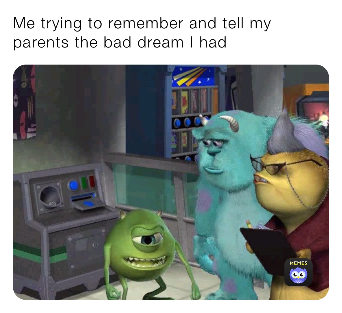 Me trying to remember and tell my parents the bad dream I had 