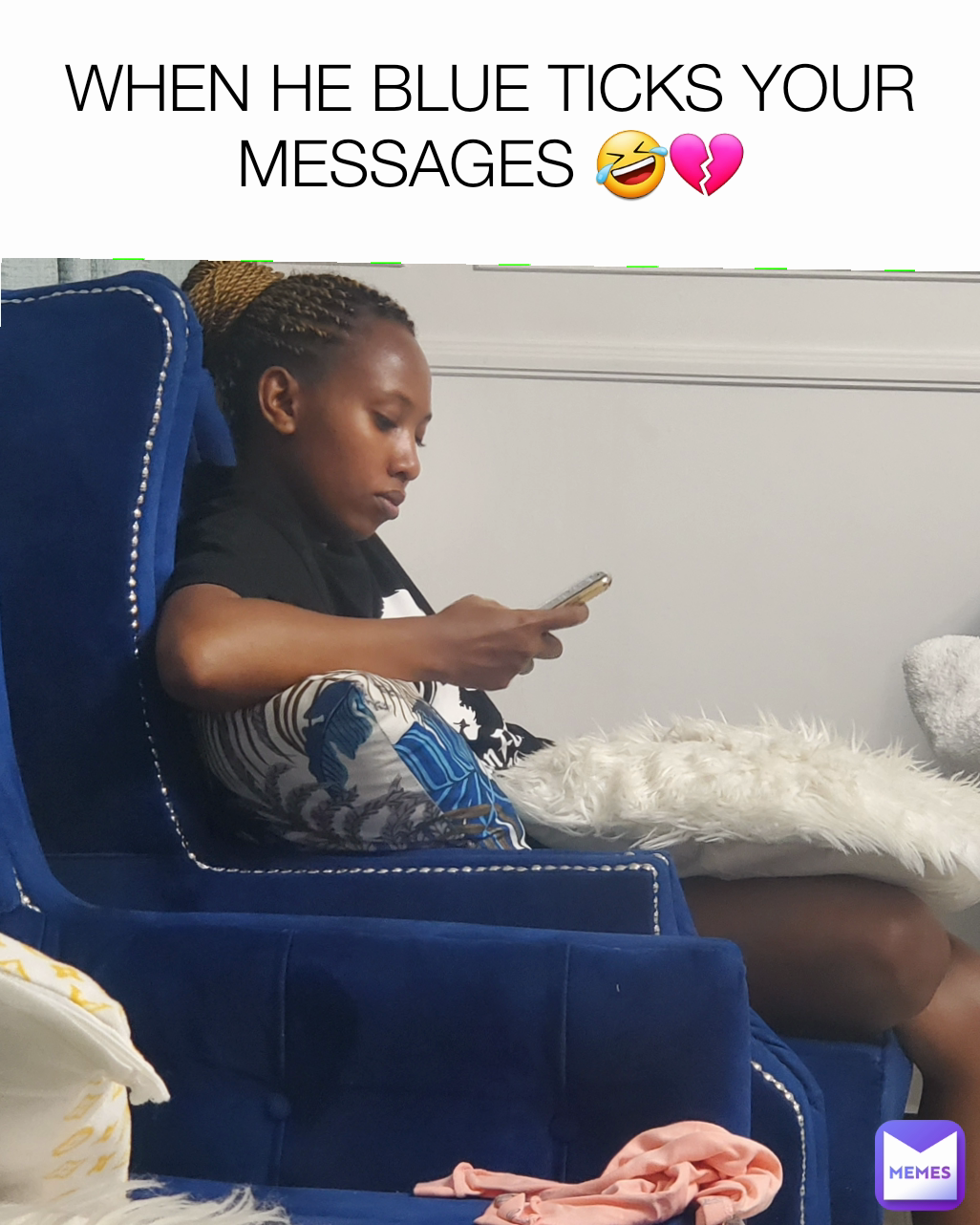 WHEN HE BLUE TICKS YOUR MESSAGES orionz Memes when-he-blue-ticks-your-messages-orionz-memes
