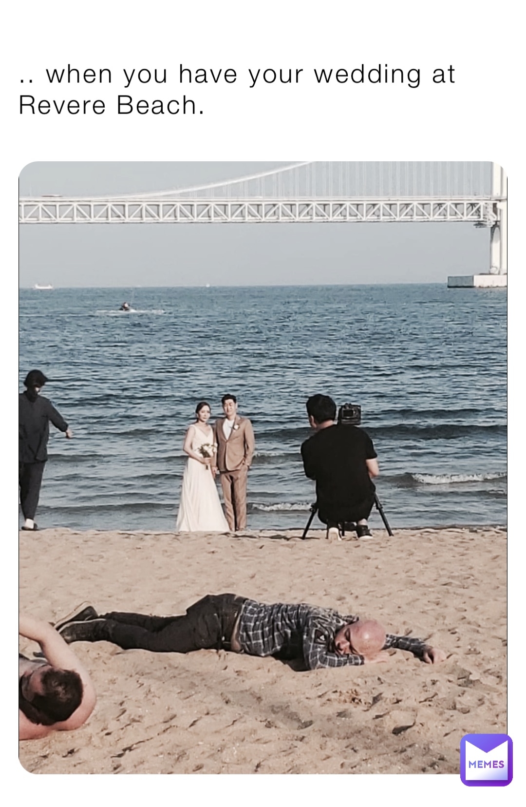 .. when you have your wedding at Revere Beach.