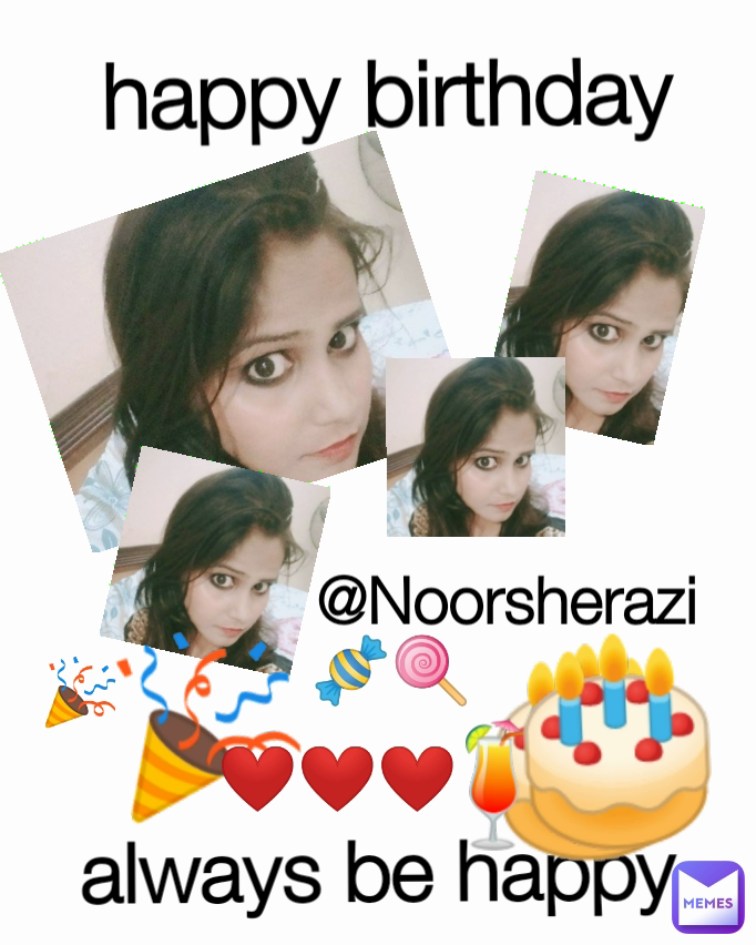 🎂 ️ ️ ️ 🎂 🎉 @Noorsherazi happy birthday 🎉 🍹 🍬🍭 always be happy ...