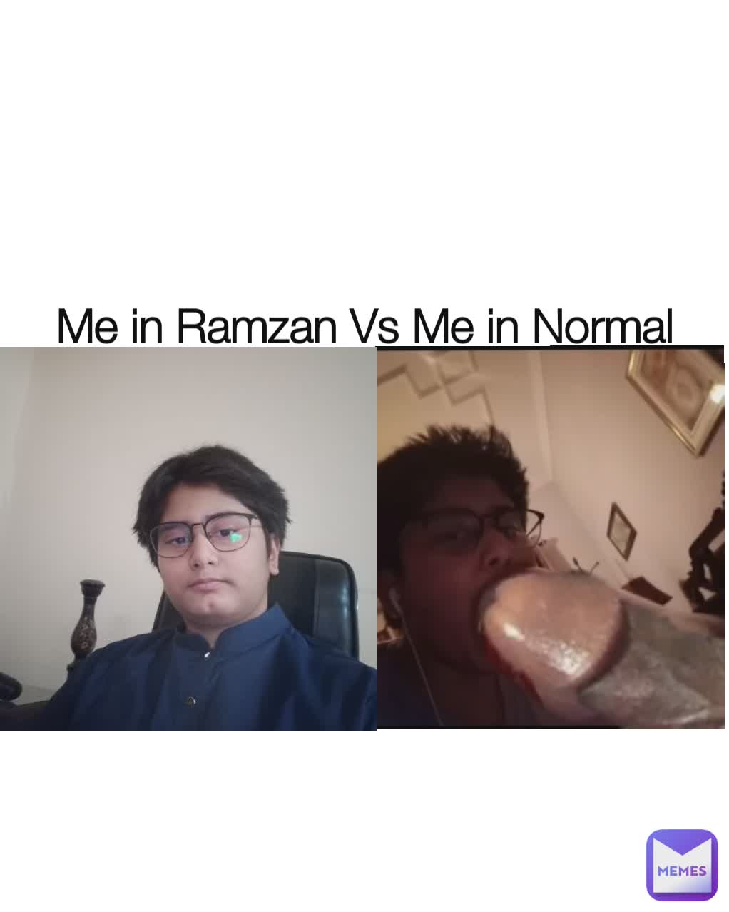 Me in Ramzan Vs Me in Normal