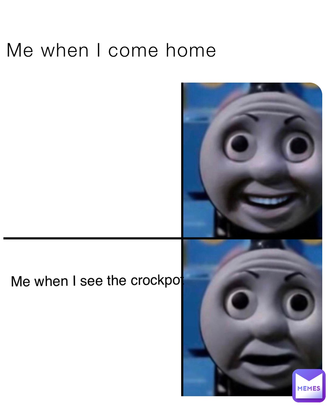 Me when I come home Me when I see the crockpot