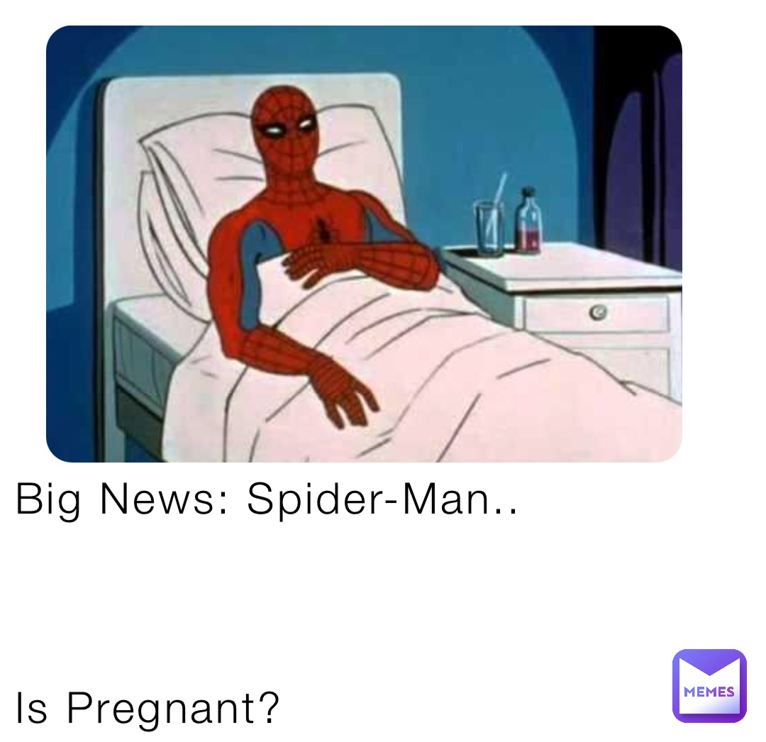 Big News: Spider-Man..



Is Pregnant?