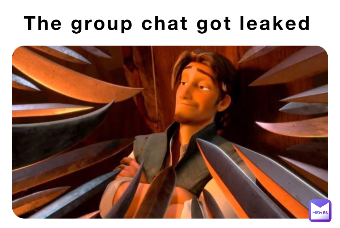 The group chat got leaked