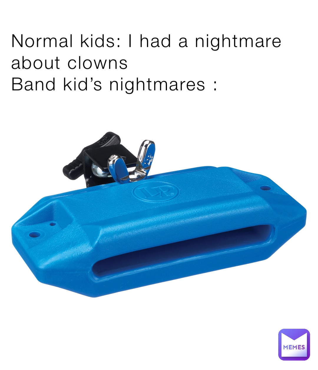 Normal kids: I had a nightmare about clowns Band kid's nightmares : | @ katelyn-williamson | Memes, image size:1080x1256