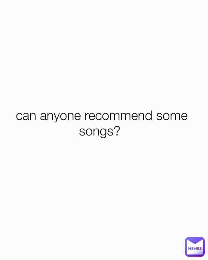Ik when you tell someone to listen to a song they don't really listen,but i will