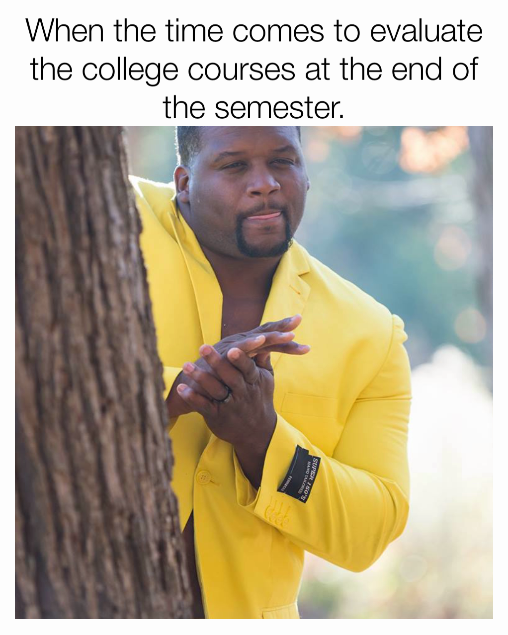 When the time comes to evaluate the college courses at the end of the semester.
