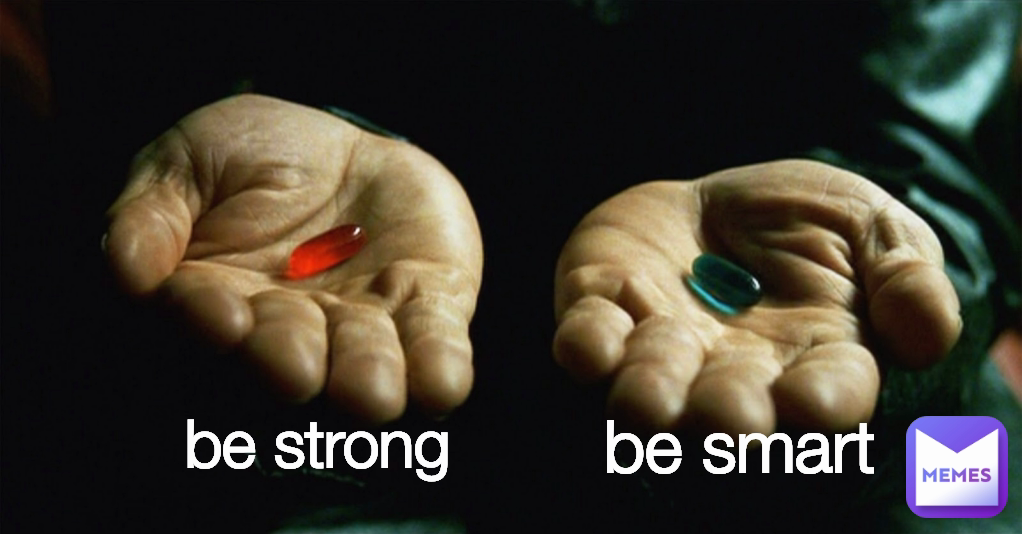 be strong
 be smart
