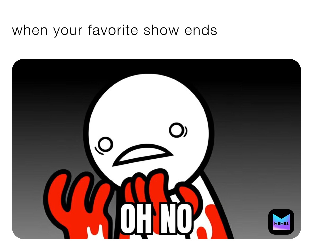 when your favorite show ends