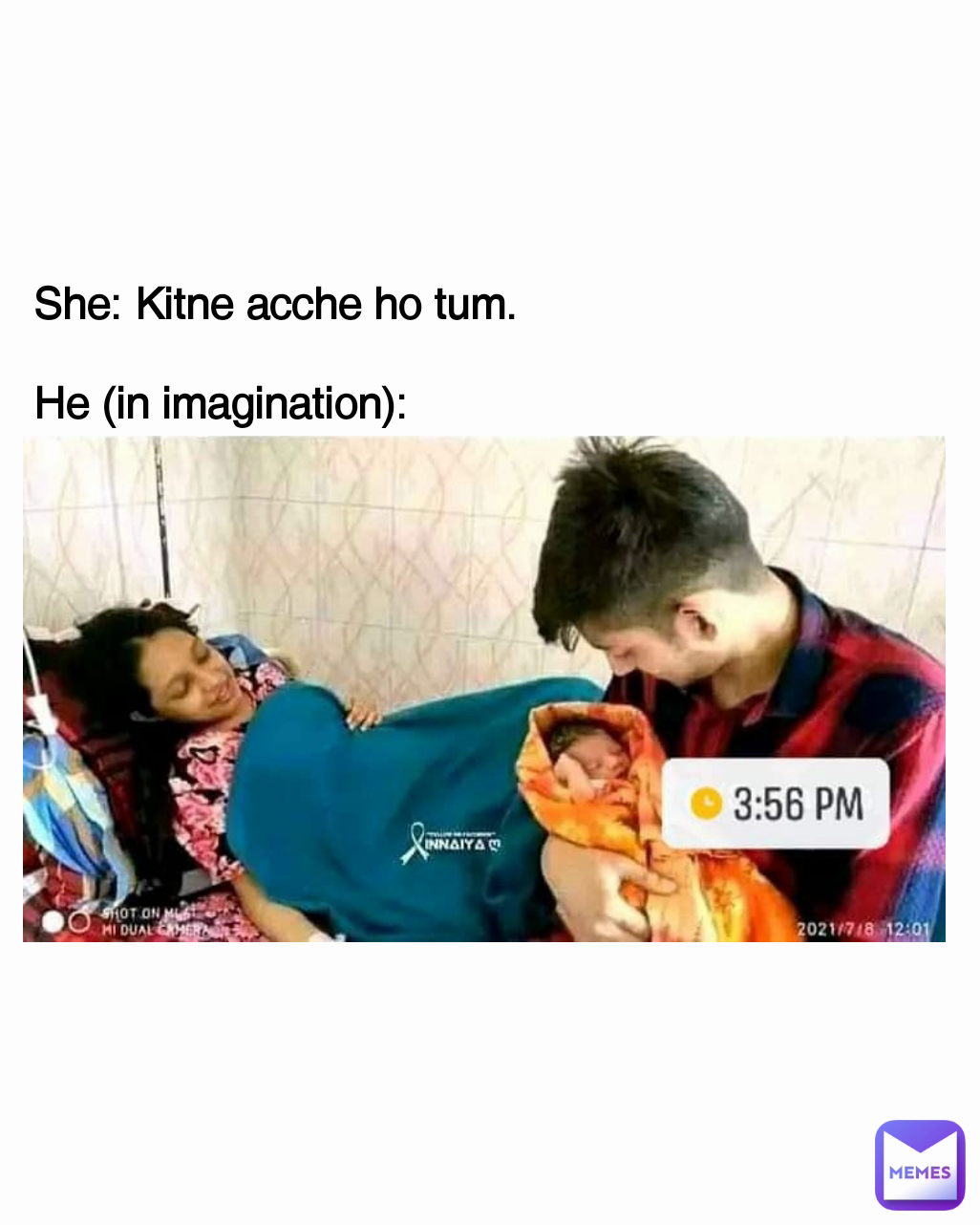 She: Kitne acche ho tum. 

He (in imagination):