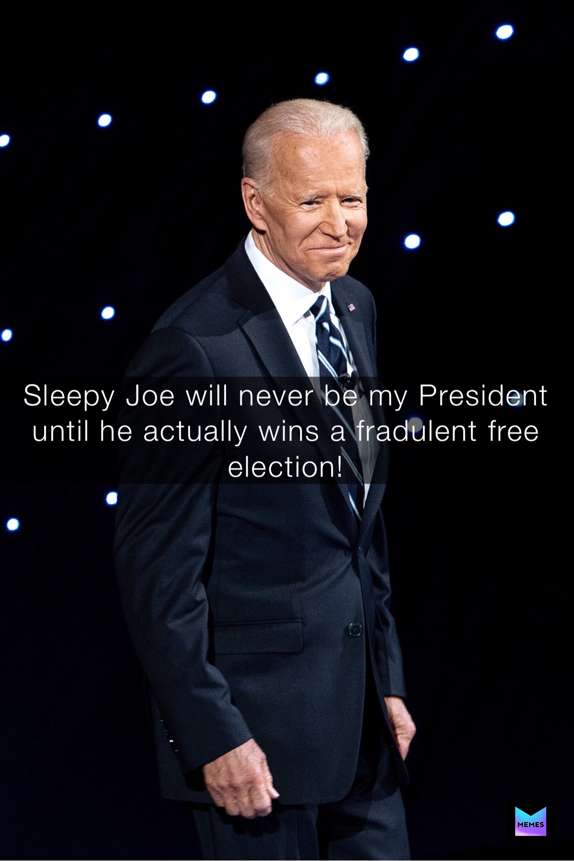 Sleepy Joe will never be my President until he actually wins a fradulent free election!