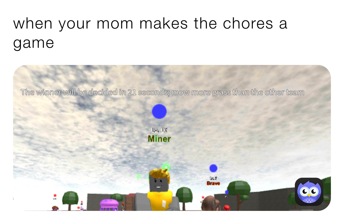 when your mom makes the chores a game