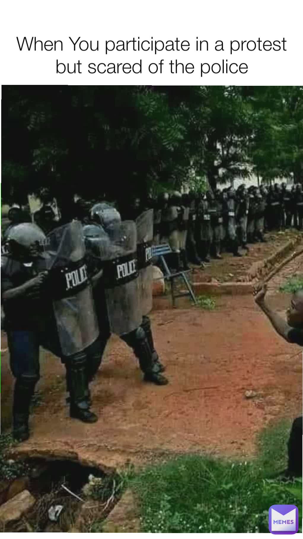 When You participate in a protest but scared of the police