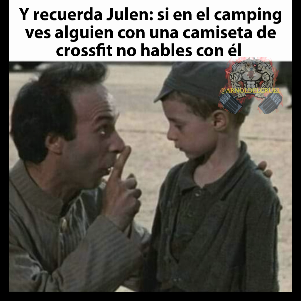 Y recuerda Julen: si en el camping ves alguien con una camiseta de crossfit no hables con él 