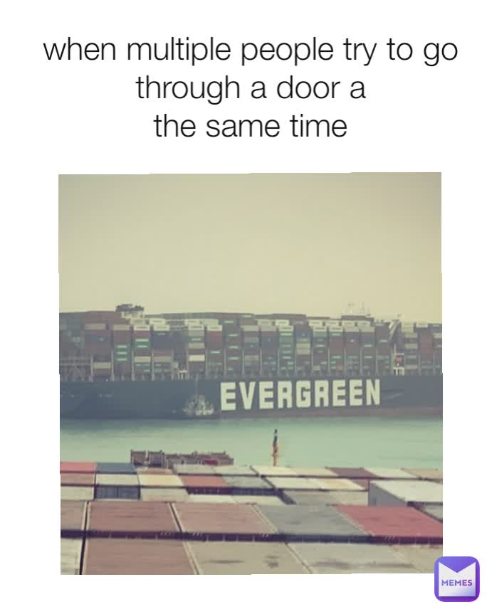 when multiple people try to go through a door a
 the same time 