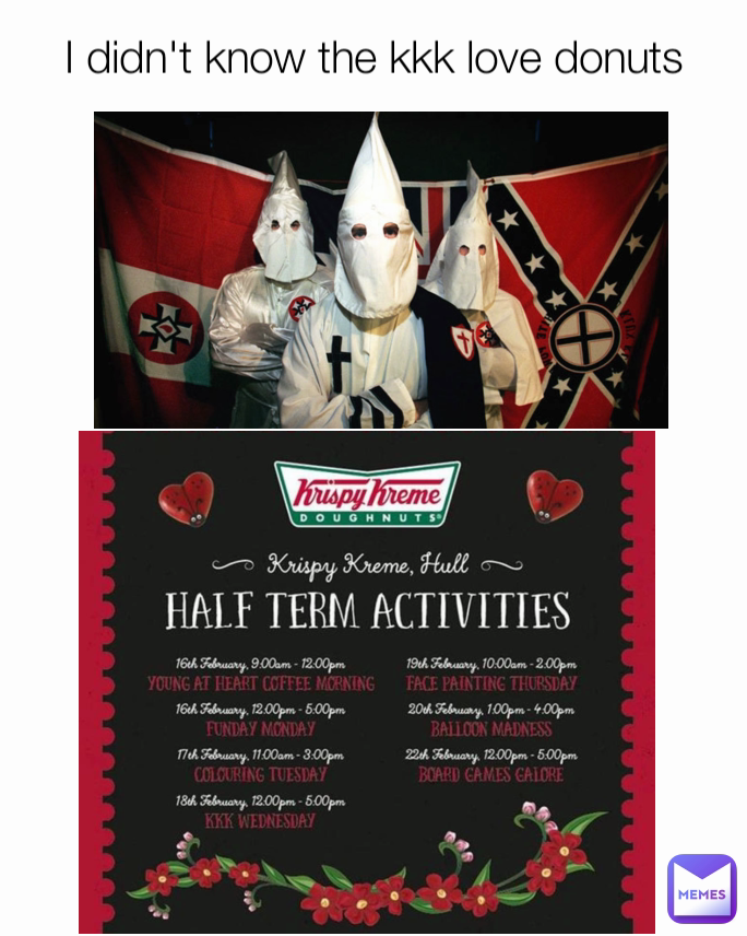 I didn't know the kkk love donuts