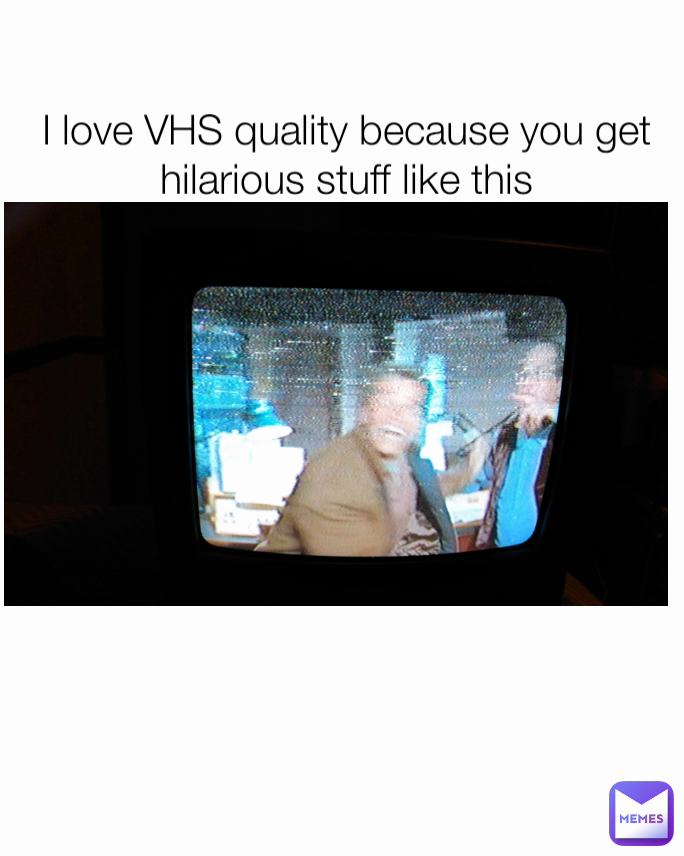 I love VHS quality because you get hilarious stuff like this