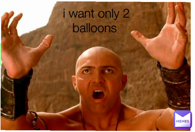 i want only 2 balloons 