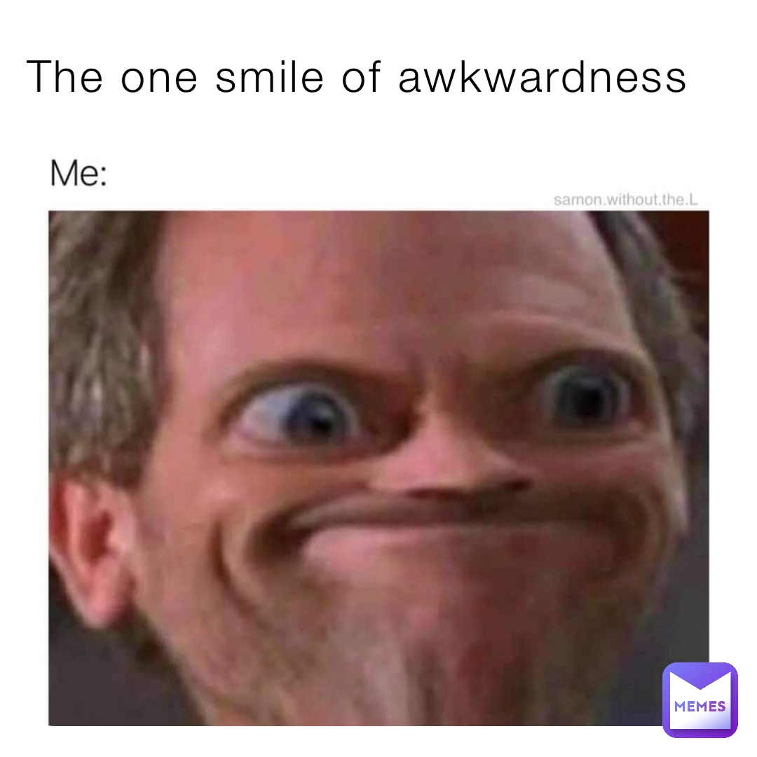 The one smile of awkwardness