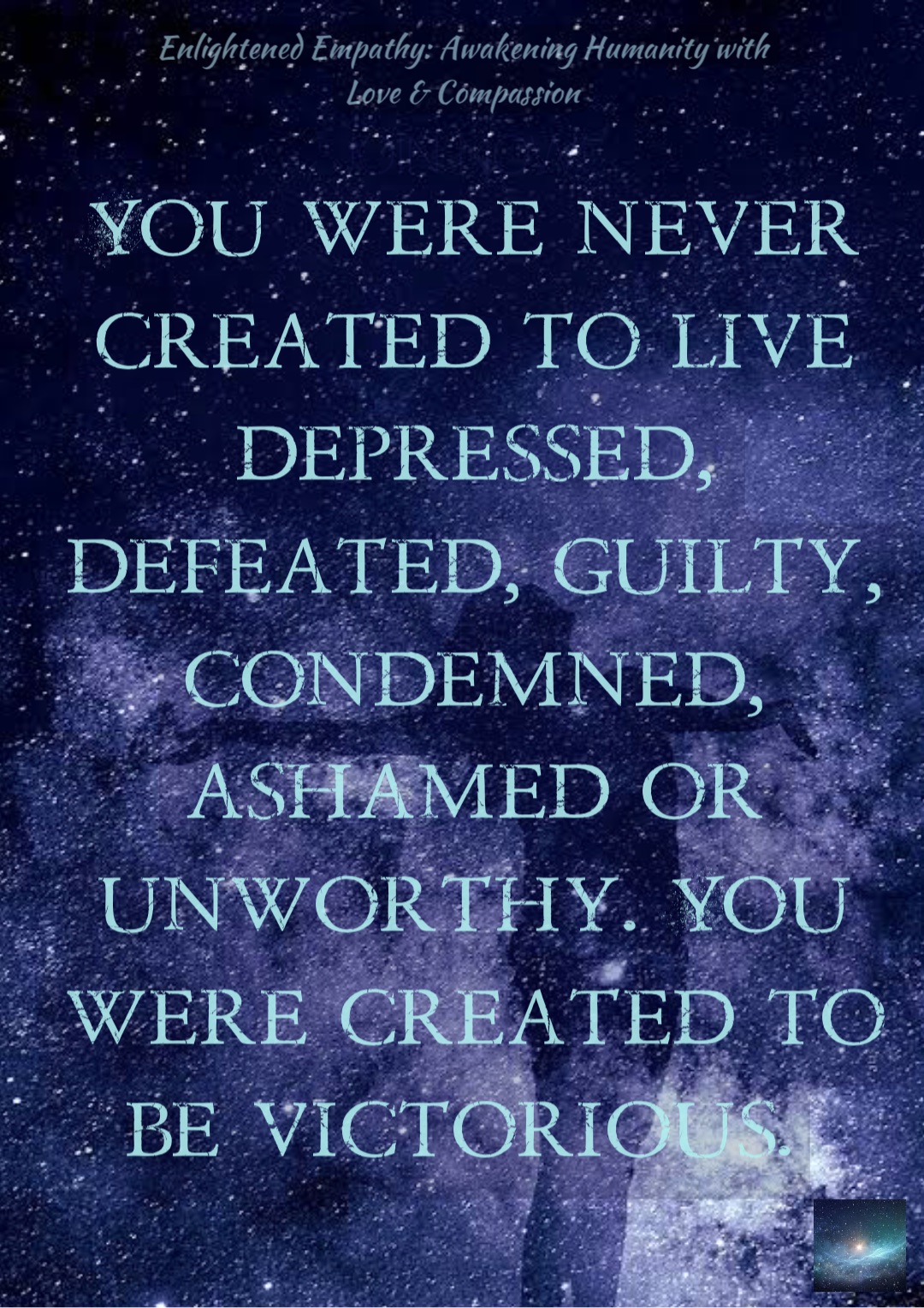 You were never created to live depressed, defeated, guilty, condemned ...