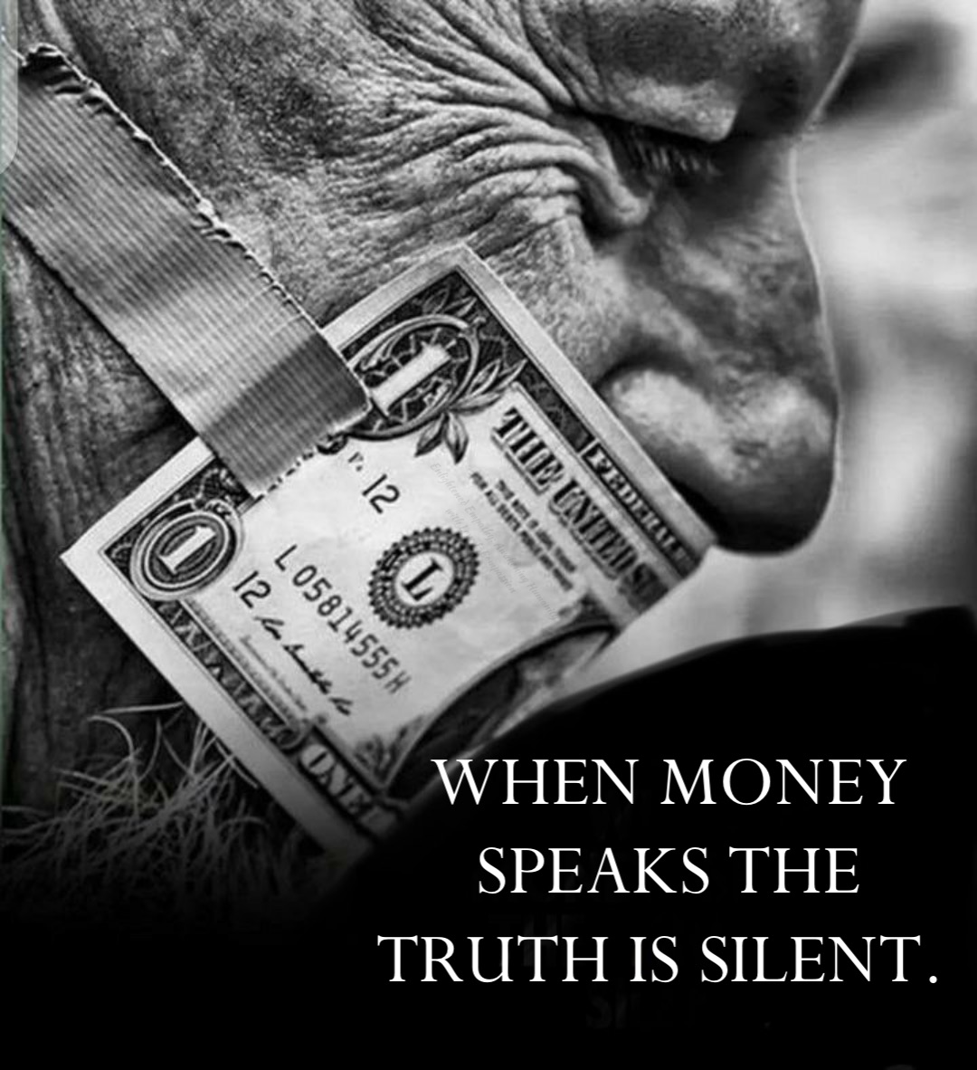 When money speaks the truth is silent.