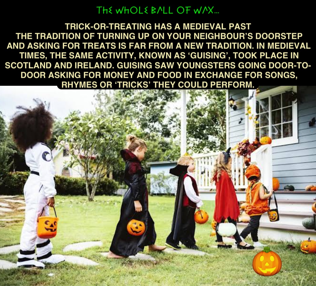 Double tap to edit Trickortreating has a medieval past The tradition of turning up on your