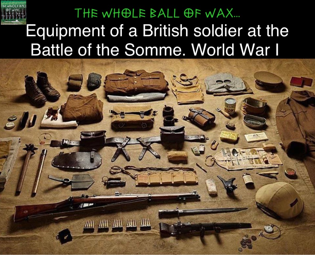 Double tap to edit Equipment of a British soldier at the Battle of the Somme. World War I