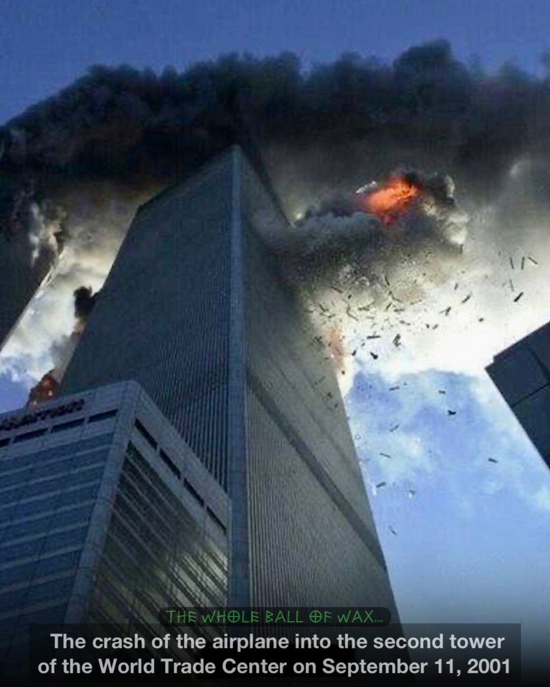 The crash of the airplane into the second tower of the World Trade Center on September 11, 2001