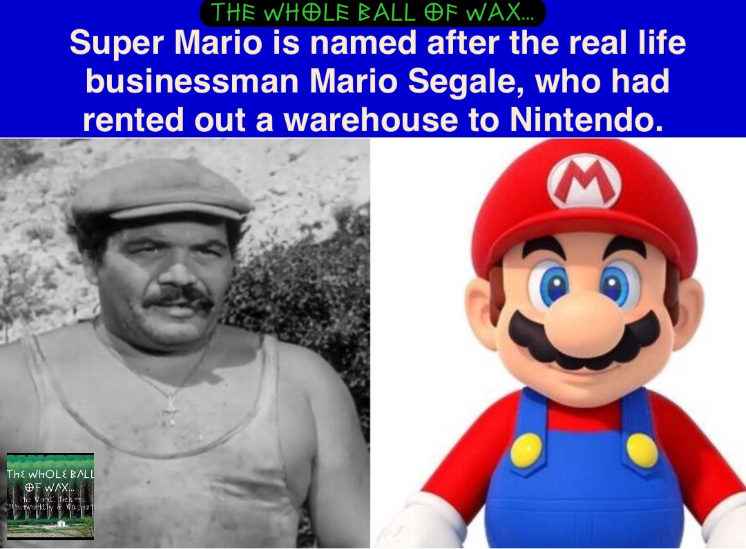 Double tap to edit Double tap to edit Super Mario is named after the real life businessman Mario Segale, who had rented out a warehouse to Nintendo.