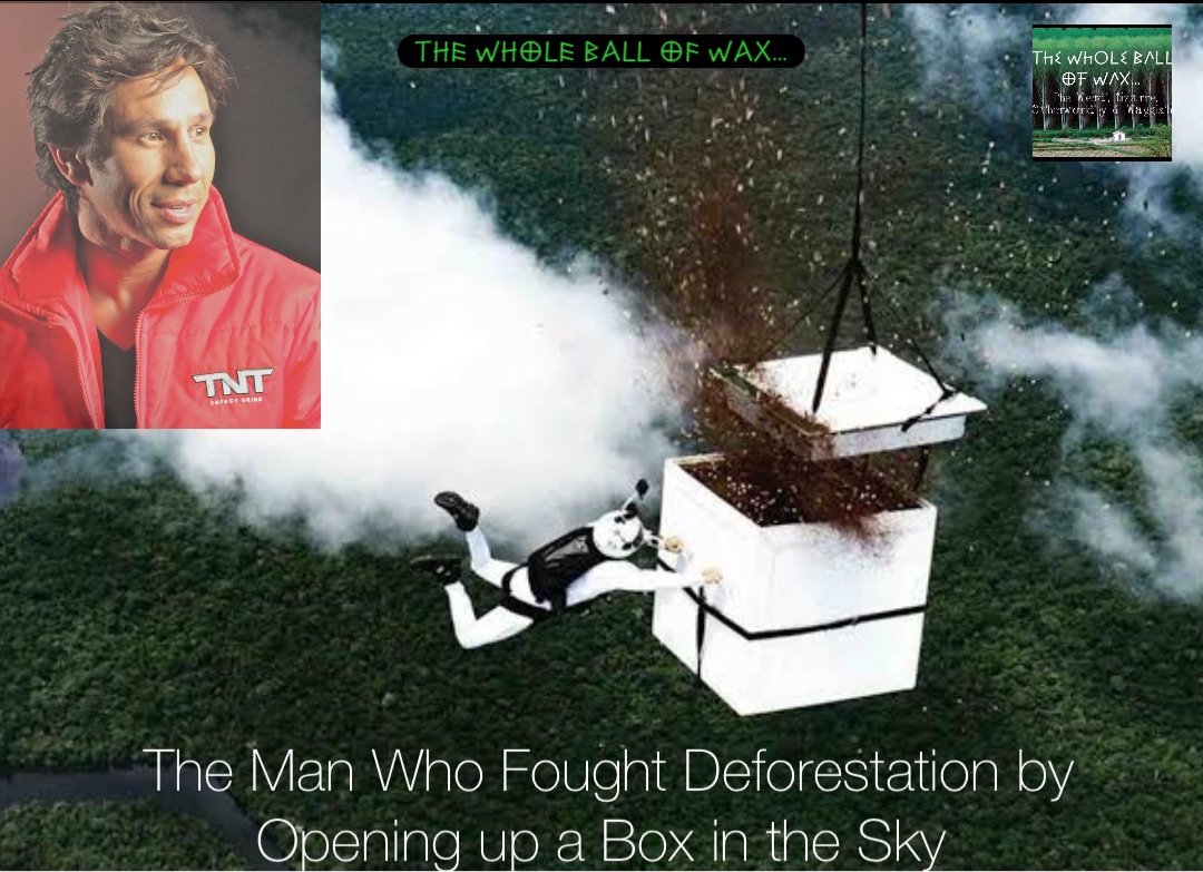 The Man Who Fought Deforestation by Opening up a Box in the Sky