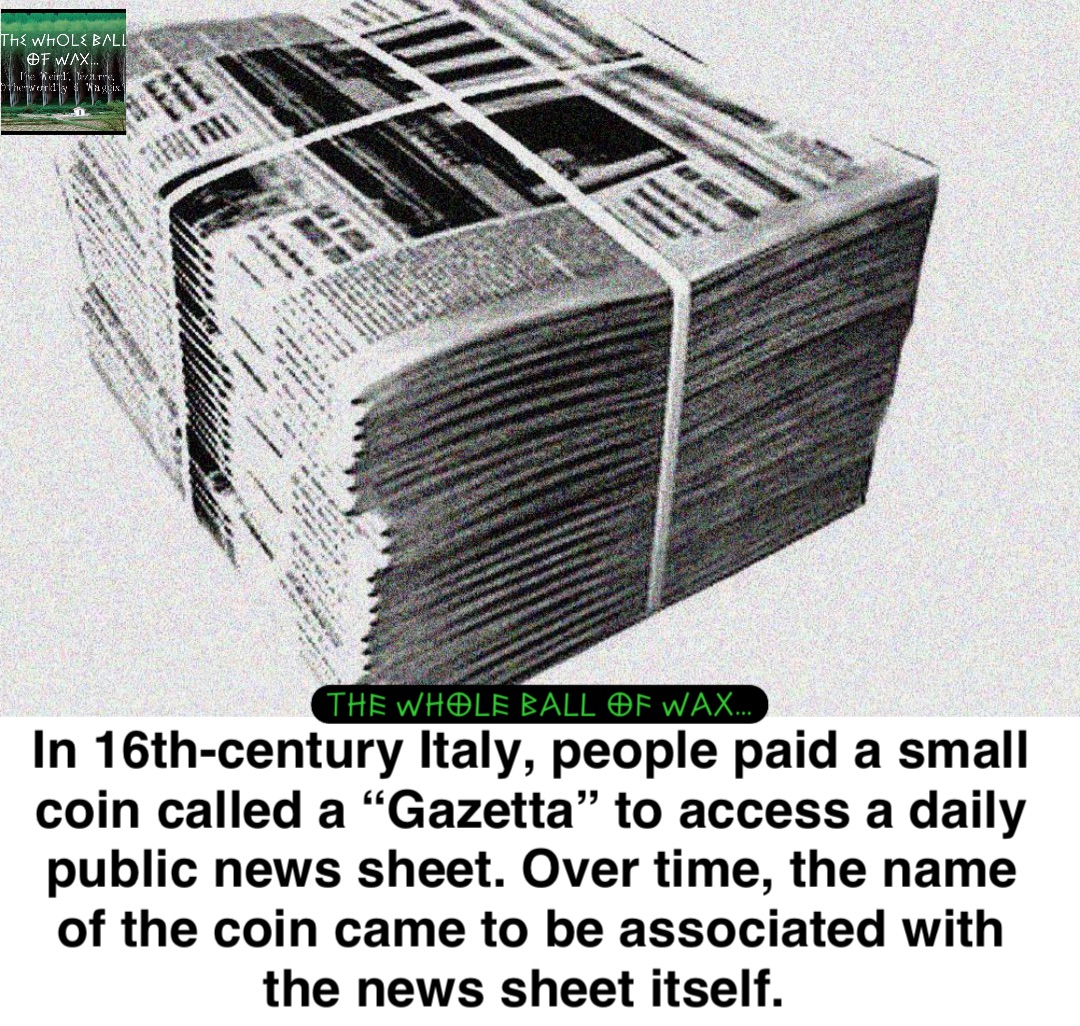 Double tap to edit In 16th-century Italy, people paid a small coin called a “Gazetta” to access a daily public news sheet. Over time, the name of the coin came to be associated with the news sheet itself.