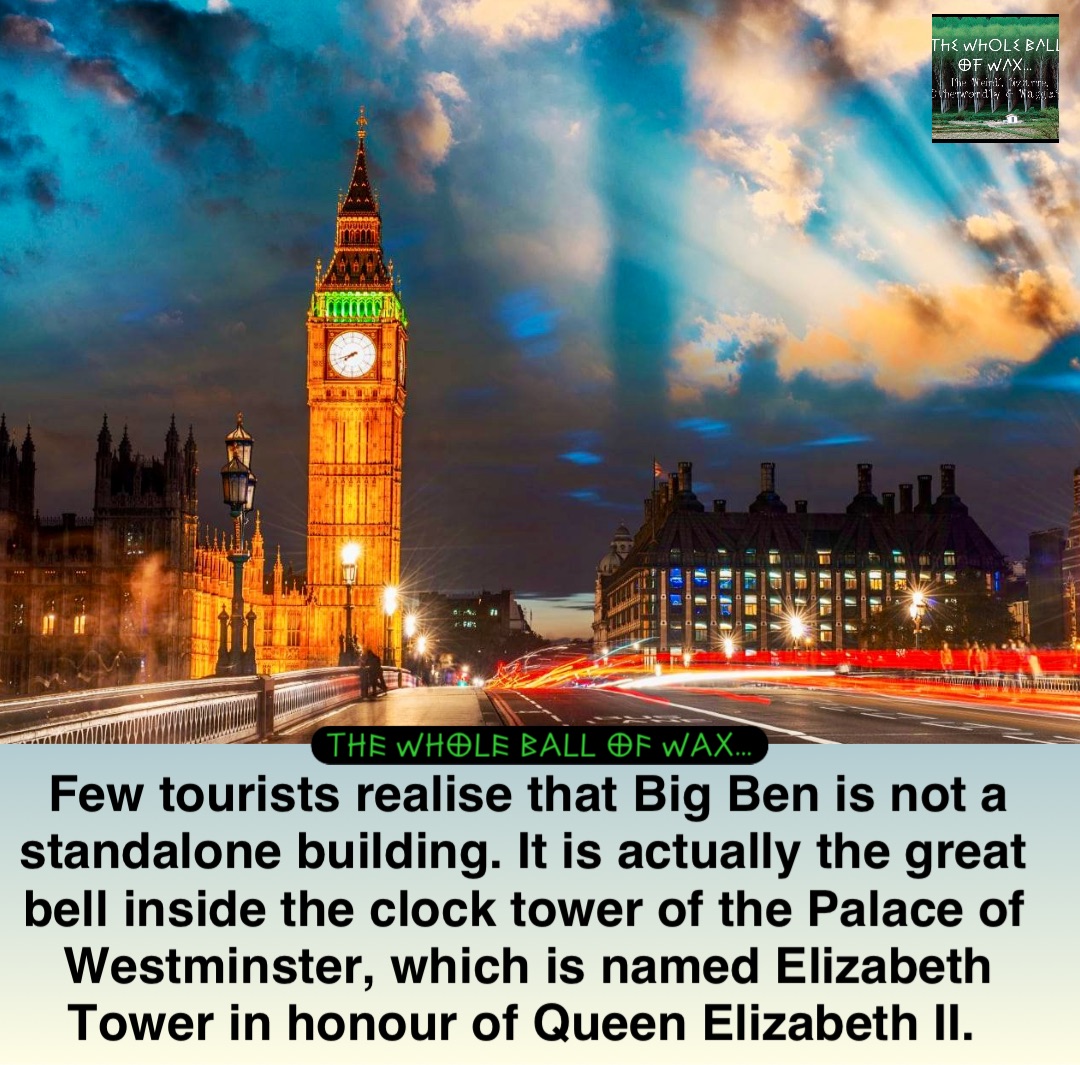 Double tap to edit Few tourists realise that Big Ben is not a standalone building. It is actually the great bell inside the clock tower of the Palace of Westminster, which is named Elizabeth Tower in honour of Queen Elizabeth II.