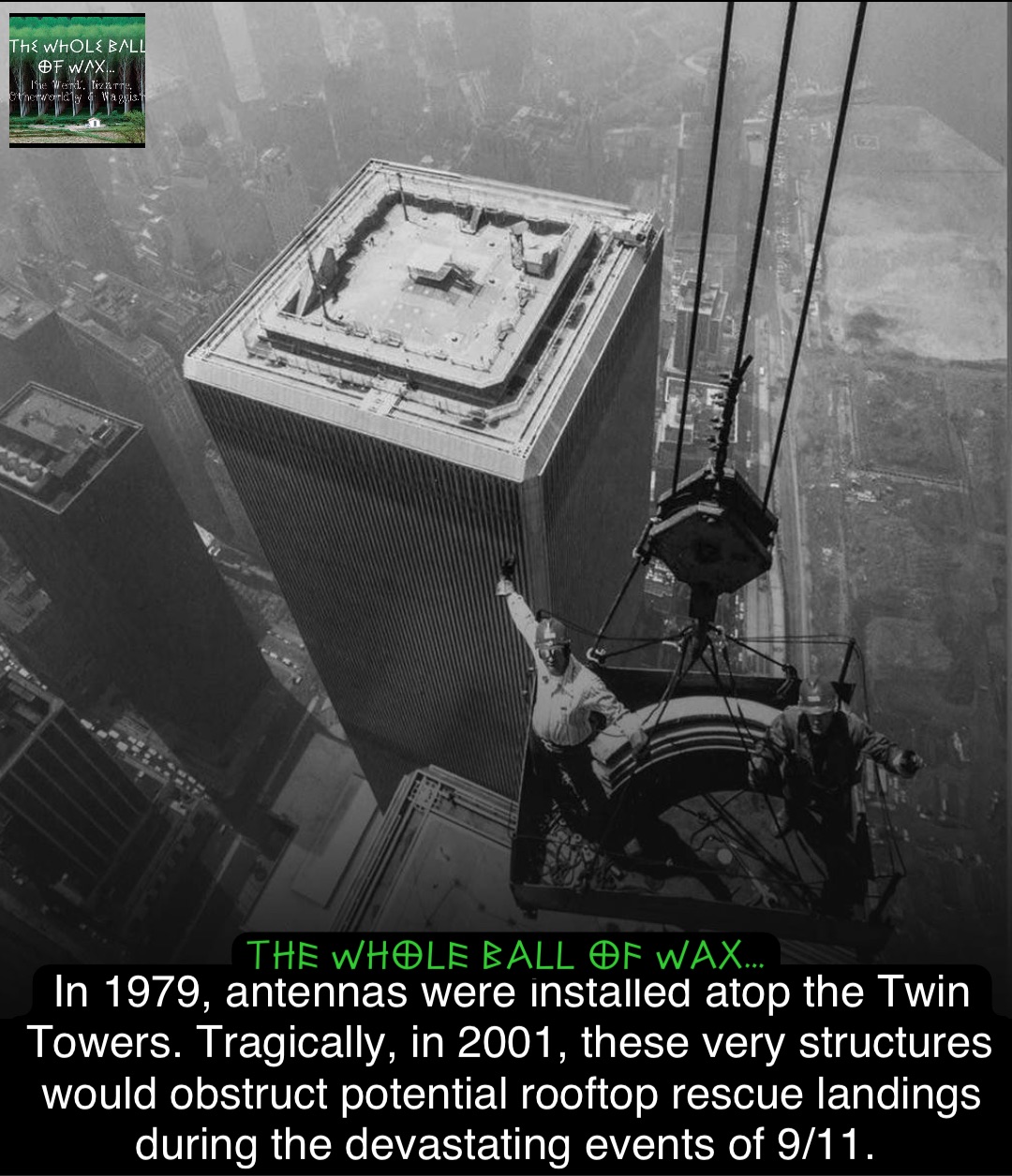 Double tap to edit In 1979, antennas were installed atop the Twin Towers. Tragically, in 2001, these very structures would obstruct potential rooftop rescue landings during the devastating events of 9/11.