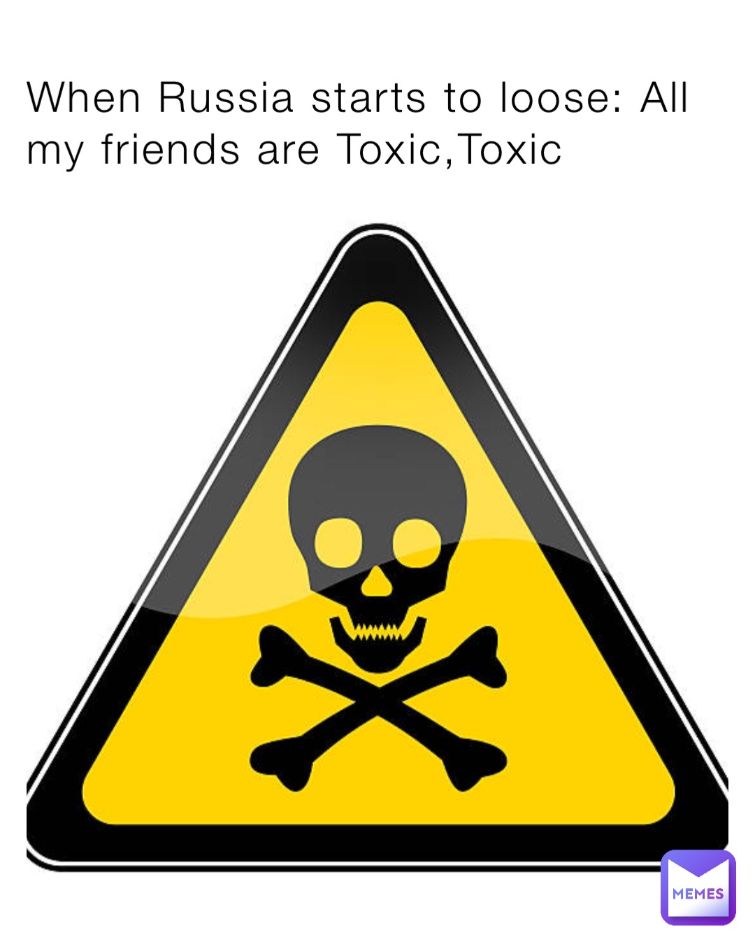 When Russia starts to loose: All my friends are Toxic,Toxic