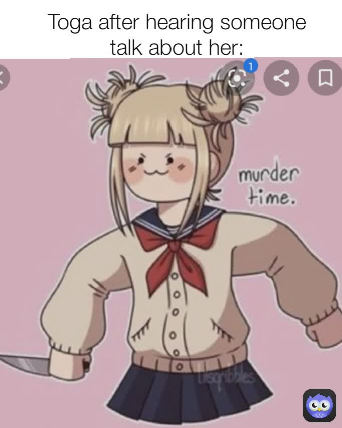 Toga after hearing someone talk about her: