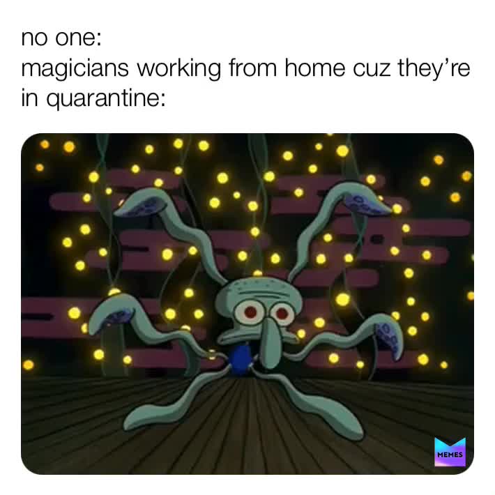 #magic  #quarantine  #chillin  #work  #magician  #memes  #kek